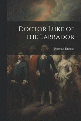 Doctor Luke of the Labrador