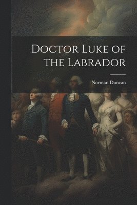 Doctor Luke of the Labrador 1