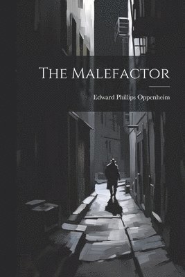 Edward Phillips Oppenheim - Malefactor, Häftad