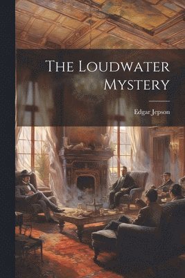 Edgar Jepson - Loudwater Mystery, Häftad