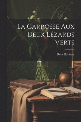 bokomslag La carrosse aux deux lzards verts