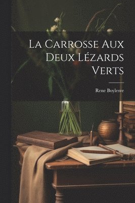 Rene Boylesve - carrosse aux deux lézards verts, Häftad
