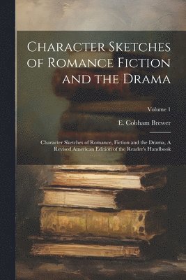 Character Sketches of Romance Fiction and the Drama