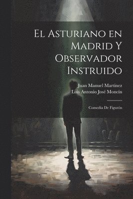 El Asturiano en Madrid y Observador Instruido 1