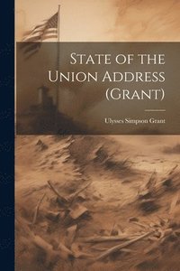 bokomslag State of the Union Address (Grant)