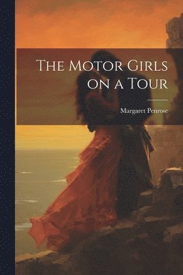Margaret Penrose - Motor Girls on a Tour, Häftad
