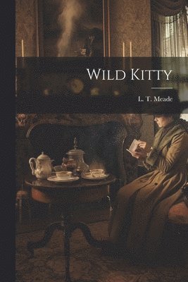 L T Meade - Wild Kitty, Häftad
