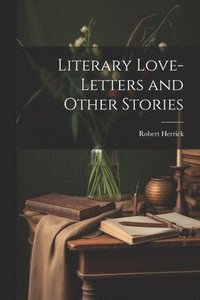 bokomslag Literary Love-Letters and Other Stories