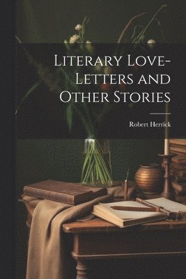 bokomslag Literary Love-Letters and Other Stories