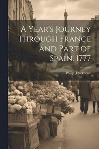 bokomslag A Year's Journey Through France and Part of Spain, 1777