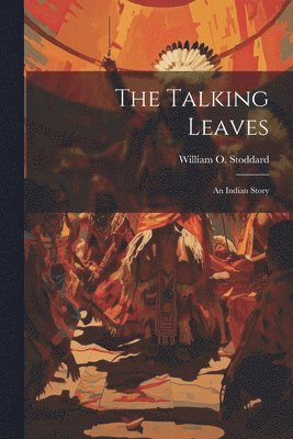 William O Stoddard - Talking Leaves, Häftad