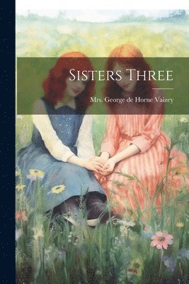 George de Horne Vaizey - Sisters Three, Häftad