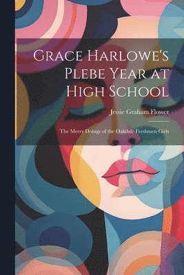 Grace Harlowe's Plebe Year at High School 1