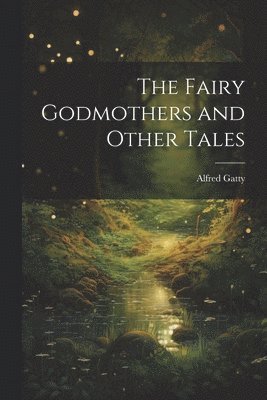 bokomslag Fairy Godmothers and Other Tales