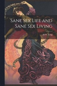 bokomslag Sane Sex Life and Sane Sex Living