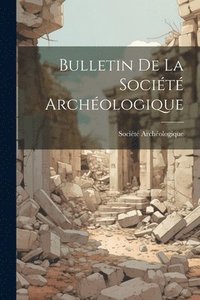 bokomslag Bulletin de la Socit Archologique