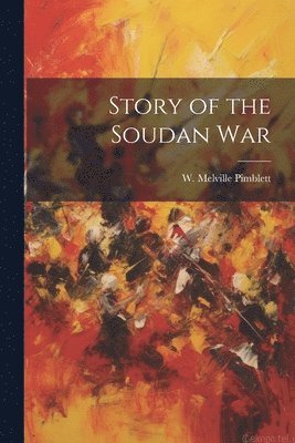 bokomslag Story of the Soudan War