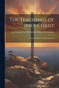 bokomslag The Teachings of Jesus Christ