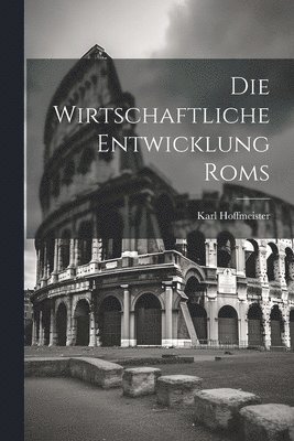 bokomslag Wirtschaftliche Entwicklung Roms