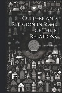 bokomslag Culture and Religion in Some of Their Relations