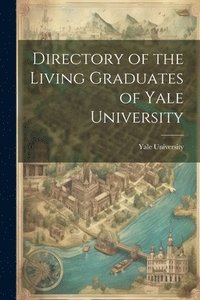 bokomslag Directory of the Living Graduates of Yale University