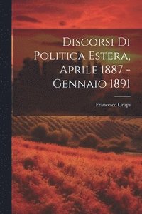 bokomslag Discorsi di Politica Estera, Aprile 1887 - Gennaio 1891