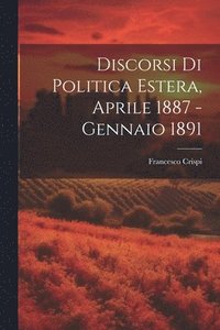 bokomslag Discorsi di Politica Estera, Aprile 1887 - Gennaio 1891