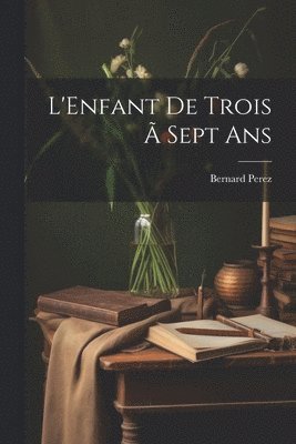 bokomslag L'Enfant de Trois  Sept Ans