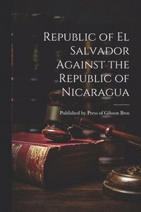 bokomslag Republic of el Salvador Against the Republic of Nicaragua