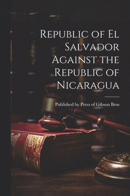 Republic of el Salvador Against the Republic of Nicaragua 1