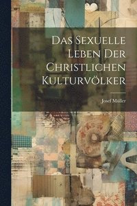 bokomslag Das Sexuelle Leben der Christlichen Kulturvlker