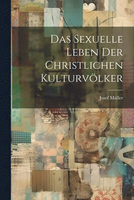 bokomslag Das Sexuelle Leben der Christlichen Kulturvlker