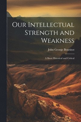 Our Intellectual Strength and Weakness 1