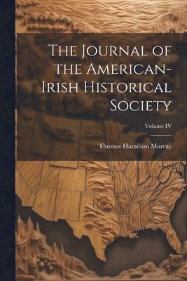 bokomslag Journal of the American-Irish Historical Society; Volume IV