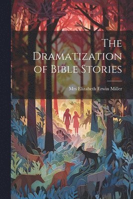 bokomslag The Dramatization of Bible Stories