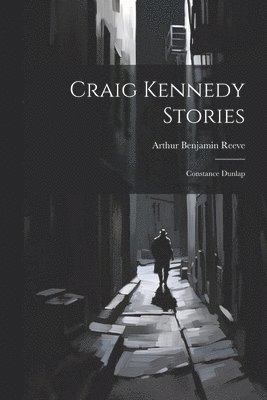 Craig Kennedy Stories 1