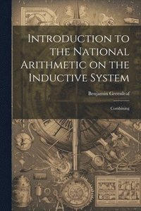 bokomslag Introduction to the National Arithmetic on the Inductive System