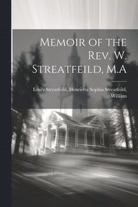 bokomslag Memoir of the Rev. W. Streatfeild, M.A