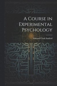 bokomslag A Course in Experimental Psychology