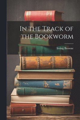 bokomslag In the Track of the Bookworm