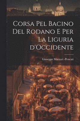 Corsa Pel Bacino del Rodano e Per La Liguria d'Occidente 1