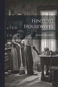 bokomslag Hints to Housewives