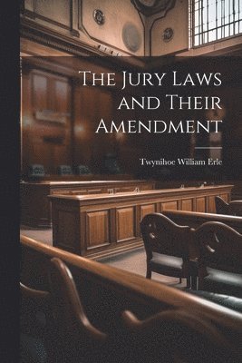 bokomslag The Jury Laws and Their Amendment