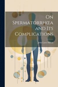 bokomslag On Spermatorrhoea and its Complications