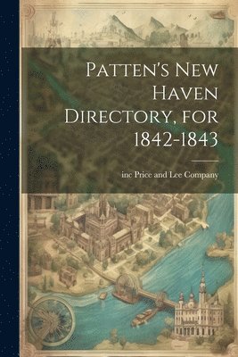 Patten's New Haven Directory, for 1842-1843 1