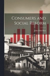 bokomslag Consumers and Social Reform