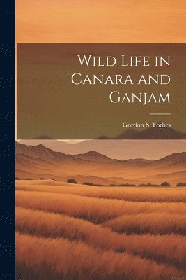 Wild Life in Canara and Ganjam 1