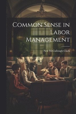 bokomslag Common Sense in Labor Management