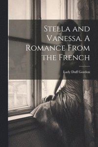 bokomslag Stella and Vanessa. A Romance From the French