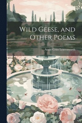 bokomslag Wild Geese, and Other Poems